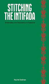 Stitching the Intifada by Rachel dedman