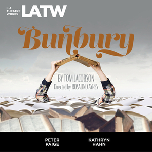 Bunbury: A Serious Play for Trivial People by Tom Jacobson