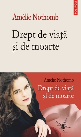 Drept de viață și de moarte by Amélie Nothomb, Maria Zârna