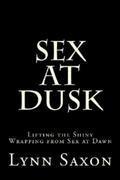 Sex at Dusk: Lifting the Shiny Wrapping from Sex at Dawn by Lynn Saxon