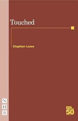 Touched by Stephen Lowe