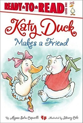 Katy Duck Makes a Friend by Henry Cole, Alyssa Satin Capucilli
