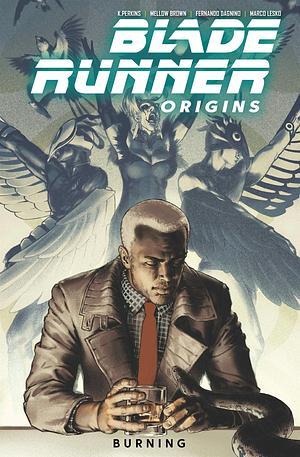Blade Runner: Origins, Vol. 3: Burning by Mellow Brown, Fernando Dagnino, K. Perkins