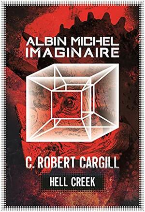 Hell Creek by C. Robert Cargill