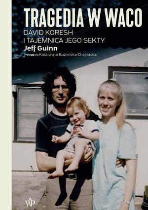 Tragedia w Waco. David Koresh i tajemnica jego sekty by Jeff Guinn