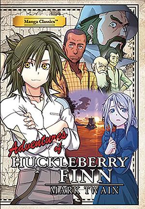 Manga Classics: Adventures of Huckleberry Finn by Crystal S. Chan, Mark Twain