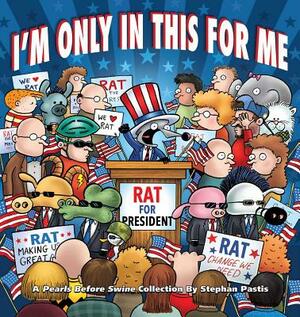 I'm Only in This for Me, Volume 25: A Pearls Before Swine Collection by Stephan Pastis