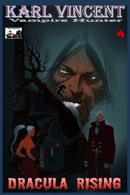 Karl Vincent Vampire Hunter # 4: Dracula Rising by Kevin Given