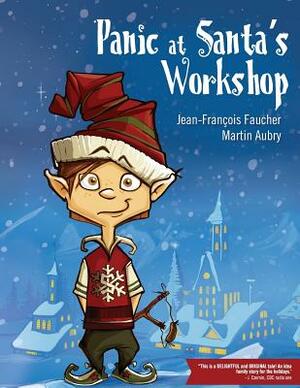 Panic at Santa's Workshop: Slush the Elf by Jean-Francois Faucher