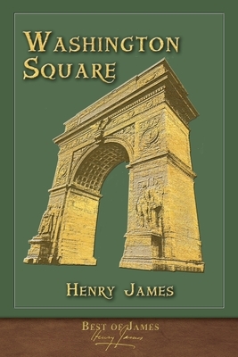 Best of James: Washington Square (Illustrated) by Henry James