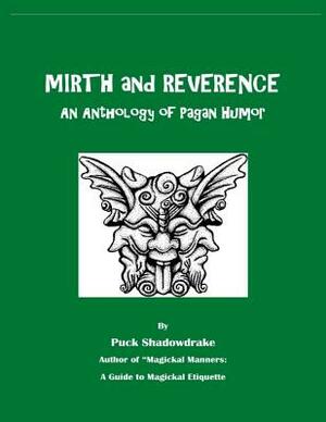 Mirth and Reverence an Anthology of Pagan Humor by Puck Shadowdrake