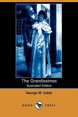 The Grandissimes (Illustrated Edition) (Dodo Press) by George Washington Cable