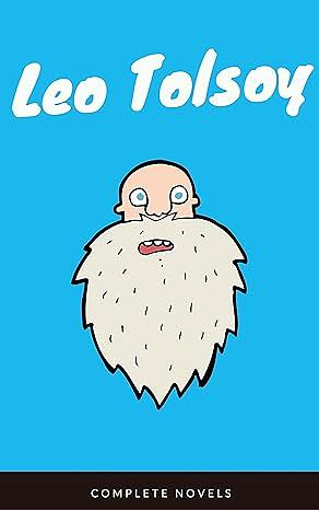 Leo Tolstoy: The Complete Novels and Novellas by Leo Tolstoy