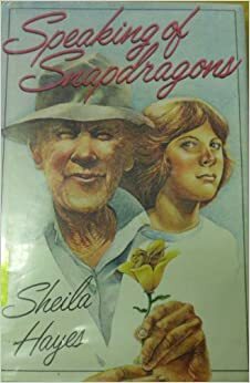 Speaking of Snapdragons by Sheila Hayes