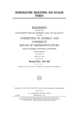 Hydroelectric relicensing and nuclear energy by United S. Congress, United States House of Representatives, Committee on Energy and Commerc (house)