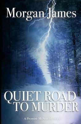 Quiet Road to Murder: A Promise McNeal Mystery by Morgan James