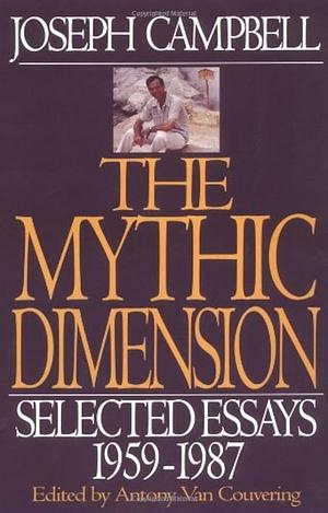 The Mythic Dimension: Selected Essays 1959-1987 by J. Campbell