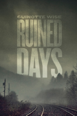 Ruined Days by Guinotte Wise