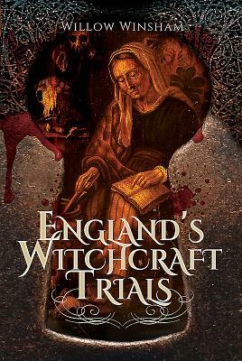 England's Witchcraft Trials by Willow Winsham