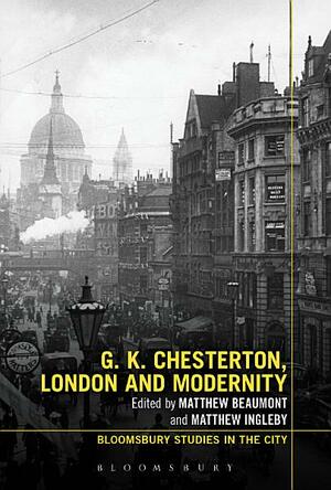 G.K. Chesterton, London and Modernity by Matthew Beaumont, Anonymous, Matthew Ingleby