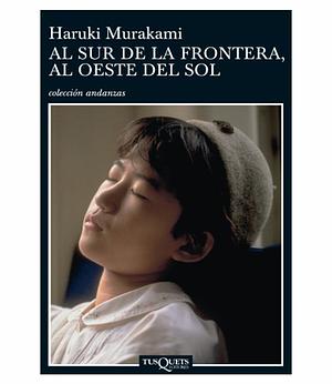 Al sur de la frontera, al oeste del sol by Haruki Murakami