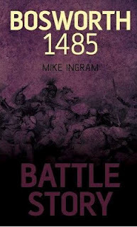 Battle Story: Bosworth 1485 by Mike Ingram