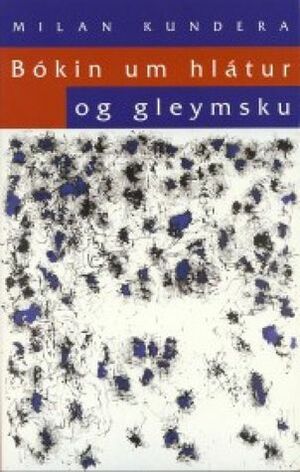 Bókin um hlátur og gleymsku by Milan Kundera