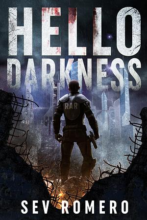 Hello Darkness: A Dystopian Thriller by Sev Romero