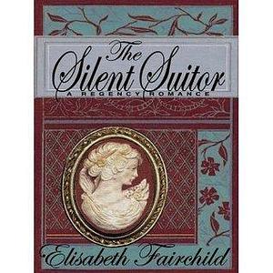 Silent Suitor by Elisabeth Fairchild, Elisabeth Fairchild