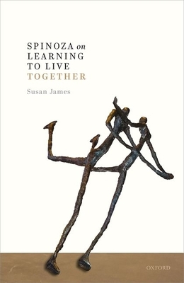 Spinoza on Learning to Live Together by Susan James