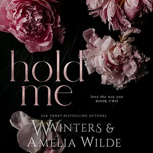 Love The Way You Hold Me by Willow Winters, Amelia Wilde, W. Winters