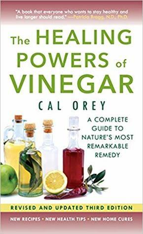 The Healing Powers of Vinegar: A Complete Guide to Nature's Most Remarkable Remedy by Will Clower, Cal Orey