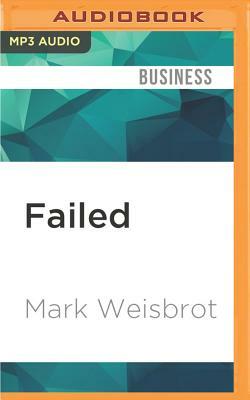 Failed: What the Experts Got Wrong about the Global Economy by Mark Weisbrot