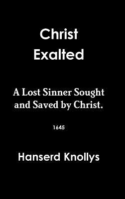 Christ Exalted by Hanserd Knollys