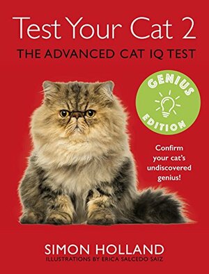 Test Your Cat 2: Genius Edition: Confirm your cat's undiscovered genius! by Simon Holland