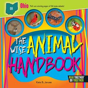 The Wise Animal Handbook Ohio by Kate B. Jerome