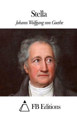 Stella by Johann Wolfgang von Goethe