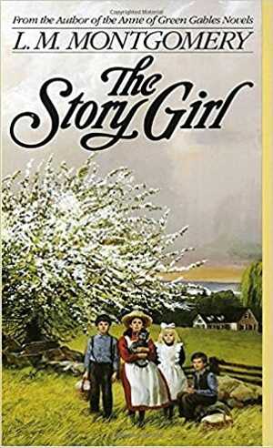 The Story Girl by L.M. Montgomery