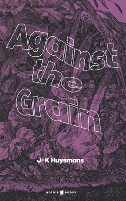 Against the Grain by Joris-Karl Huysmans