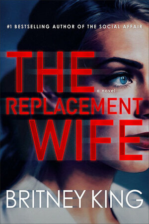 The Replacement Wife by Britney King