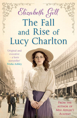 The Fall and Rise of Lucy Charlton by Elizabeth Gill