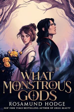 What Monstrous Gods by Rosamund Hodge