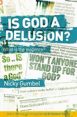 Is God a Delusion?: What is the Evidence? by Nicky Gumbel