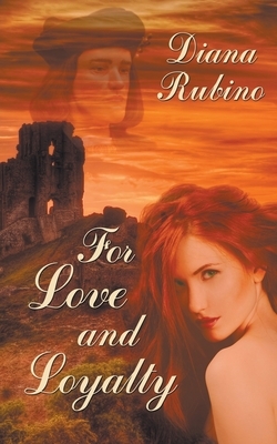 For Love and Loyalty by Diana Rubino