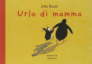 Urlo di mamma by Jutta Bauer