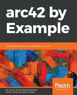 arc42 by Example by Stefan Zörner, Gernot Starke, Michael Simons