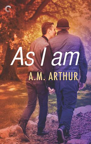 As I Am by A.M. Arthur