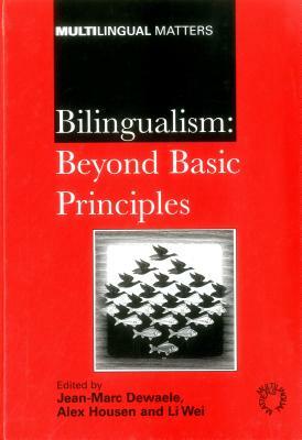 Bilingualism: Beyond Basic Principles by 