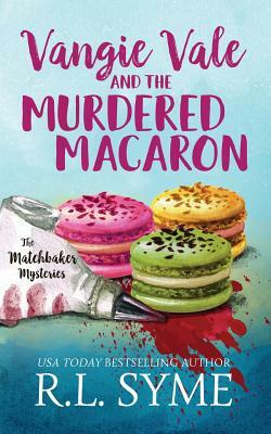Vangie Vale and the Murdered Macaron by R. L. Syme