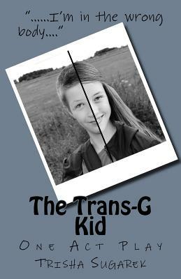 The Trans-G Kid by Trisha Sugarek